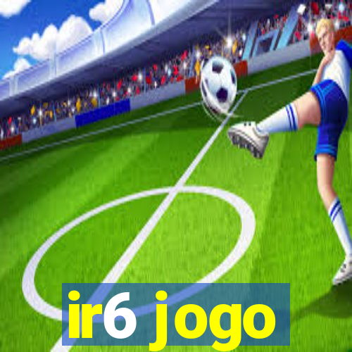 ir6 jogo